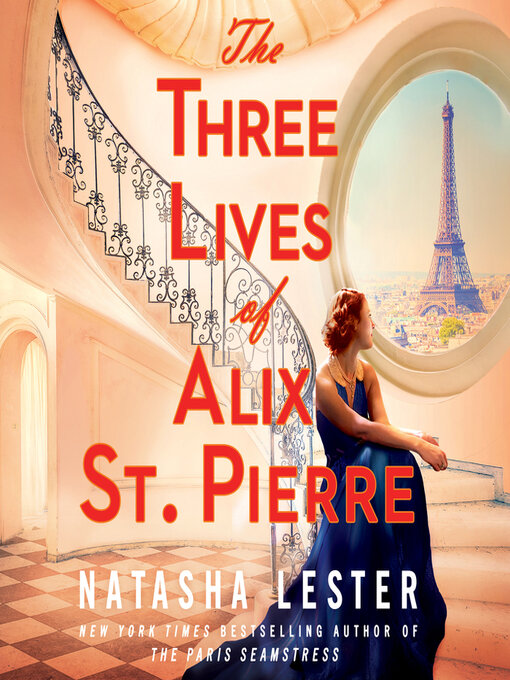Title details for The Three Lives of Alix St. Pierre by Natasha Lester - Available
